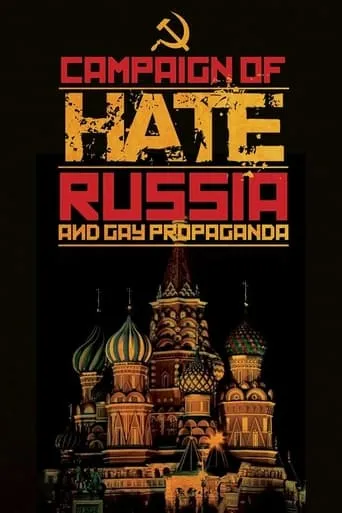 Campaign of Hate: Russia and Gay Propaganda movie poster - Rated 6.9/10