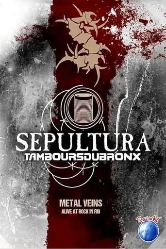 Sepultura & Les Tambours Du Bronx: Metal Veins movie poster - Rated 8.2/10