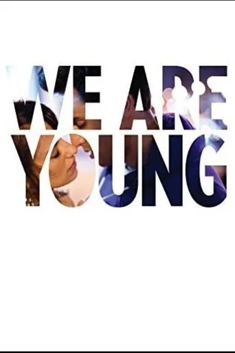 We Are Young movie poster - Entertainment content