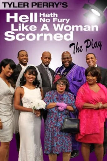 Tyler Perry's Hell Hath No Fury Like a Woman Scorned - The Play movie poster - Rated 6.2/10