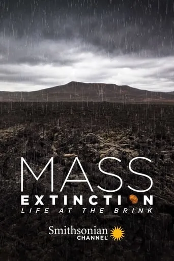 Mass Extinction: Life at the Brink movie poster - Rated 7/10