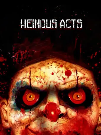 Heinous Acts movie poster - Entertainment content