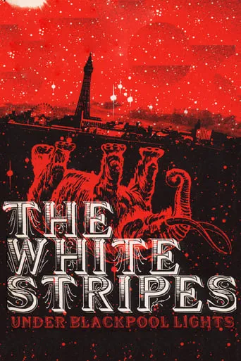 The White Stripes: Under Blackpool Lights movie poster - Rated 7.5/10