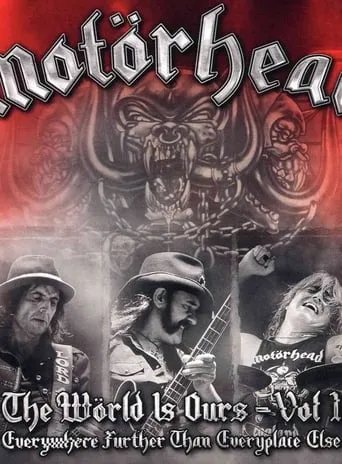 Motörhead: The Wörld Is Ours, Vol 1 - Everything Further Than Everyplace Else movie poster - Rated 5/10