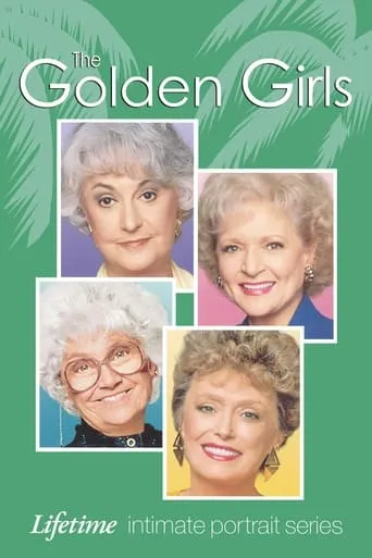 The Golden Girls: Lifetime Intimate Portrait Series movie poster - Rated 9.4/10