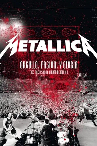 Metallica: Pride, Passion and Glory - Three Nights in Mexico City movie poster - Rated 7.9/10