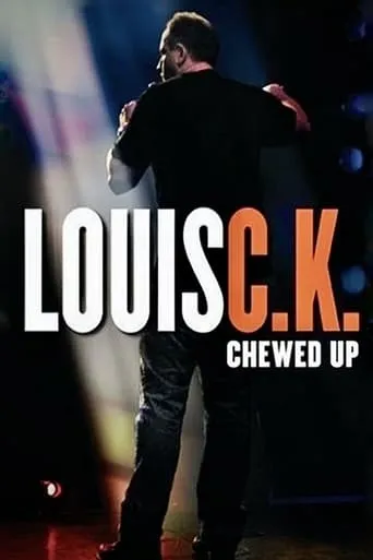 Louis C.K.: Chewed Up movie poster - Rated 7.846/10