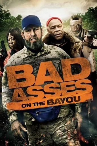 Bad Asses on the Bayou movie poster - Rated 6.049/10