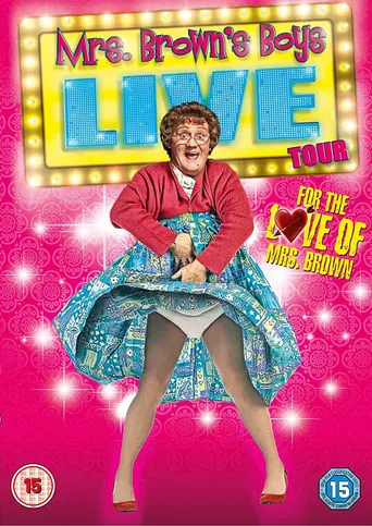 Mrs. Brown's Boys Live Tour: For the Love of Mrs. Brown movie poster - Rated 6.3/10