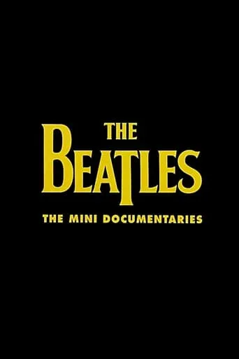 The Beatles: The Mini Documentaries movie poster - Rated 7/10