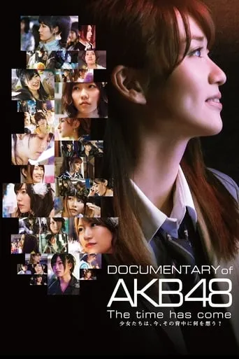 Documentary of AKB48 The Time Has Come movie poster - Rated 8/10