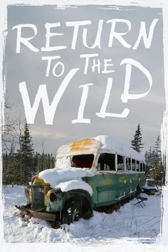 Return to the Wild: The Chris McCandless Story movie poster - Rated 6.2/10