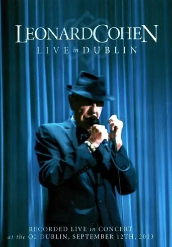 Leonard Cohen - Live in Dublin movie poster - Rated 9.2/10