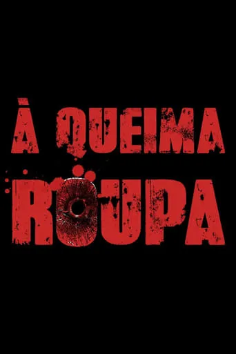 À Queima Roupa movie poster - Rated 7/10