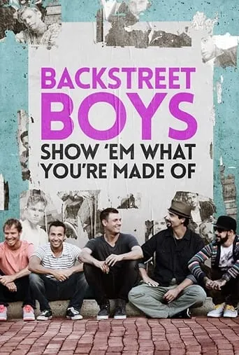 Backstreet Boys: Show 'Em What You're Made Of movie poster - Rated 7.5/10