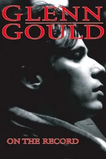 Glenn Gould: On the Record movie poster - Rated 7.8/10