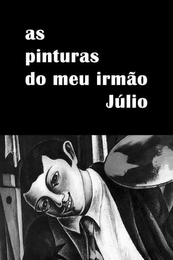 As Pinturas do Meu Irmão Júlio movie poster - Rated 5.8/10