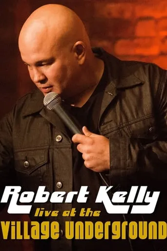 Robert Kelly: Live at the Village Underground movie poster - Rated 6.7/10