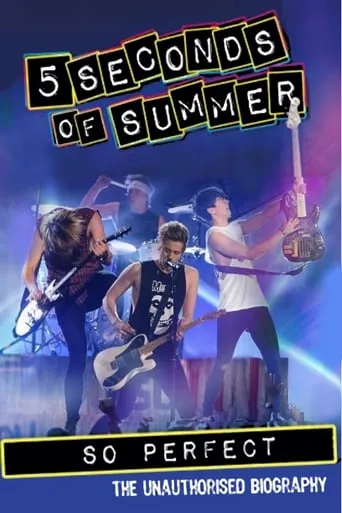 5 Seconds of Summer: So Perfect movie poster - Rated 9/10