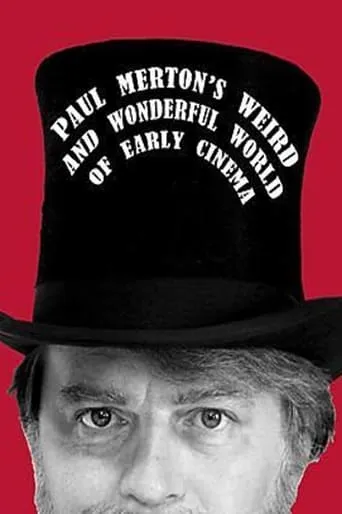 Paul Merton's Weird and Wonderful World of Early Cinema movie poster - Rated 7/10