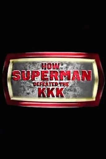 How Superman Defeated the KKK movie poster - Rated 5.1/10