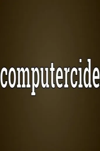 Computercide movie poster - Rated 6/10