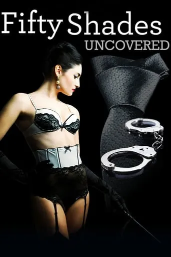 Fifty Shades Uncovered movie poster - Rated 6.5/10