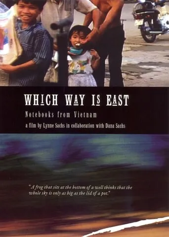 Which Way Is East: Notebooks from Vietnam movie poster - Rated 6/10
