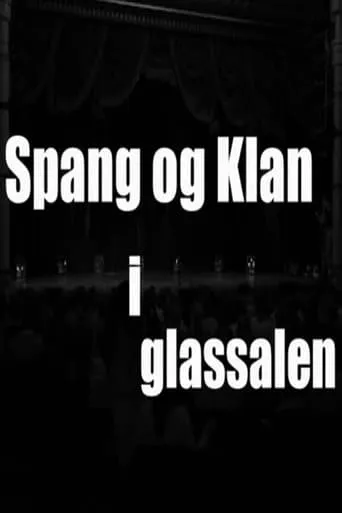 Spang og Klan i Glassalen movie poster - Entertainment content