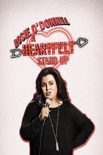 Rosie O'Donnell: A Heartfelt Stand Up movie poster - Rated 7.8/10