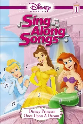 Disney Princess Sing Along Songs, Vol. 1 - Once Upon A Dream movie poster - Rated 9/10