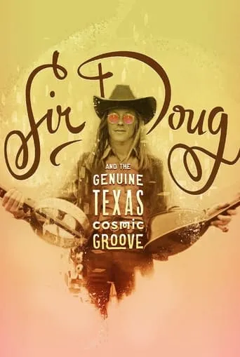 Sir Doug and the Genuine Texas Cosmic Groove movie poster - Rated 6.8/10