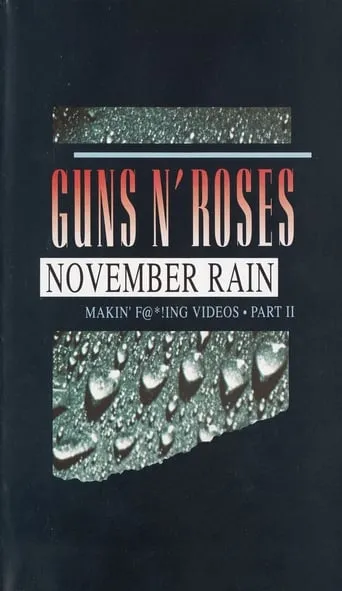 Guns N' Roses: Makin' F@*!ing Videos Part II - November Rain movie poster - Rated 8.5/10