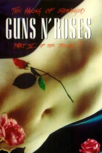 Guns N' Roses: Estranged - Part IV of the Trilogy!!! movie poster - Rated 9.2/10