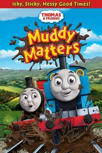 Thomas & Friends: Muddy Matters movie poster - Rated 8/10