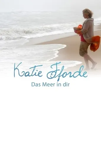 Katie Fforde - Das Meer in dir movie poster - Rated 5.8/10
