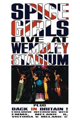 Spice Girls: Live at Wembley Stadium movie poster - Rated 6.6/10