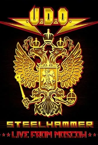 U.D.O. - Steelhammer - Live from Moscow movie poster - Rated 6.2/10