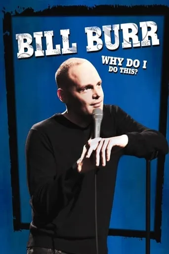 Bill Burr: Why Do I Do This? movie poster - Rated 7.658/10