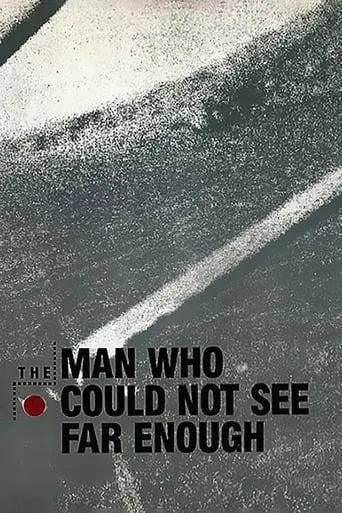 The Man Who Could Not See Far Enough movie poster - Rated 9.5/10