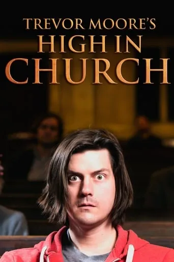 Trevor Moore: High In Church movie poster - Rated 7.25/10