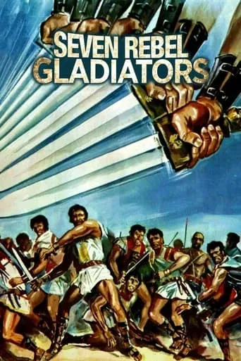Seven Rebel Gladiators movie poster - Rated 6.5/10
