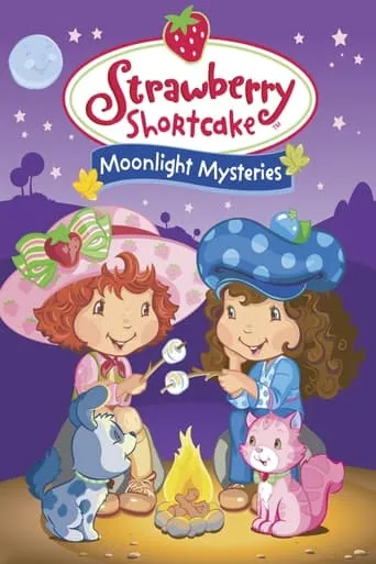 Strawberry Shortcake: Moonlight Mysteries movie poster - Rated 8.7/10