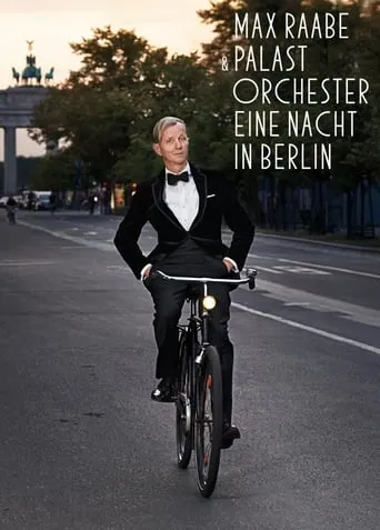Max Raabe & Palastorchester - Eine Nacht in Berlin movie poster - Rated 8/10