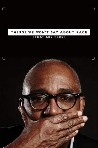 Things We Won't Say About Race That Are True movie poster - Rated 8.2/10