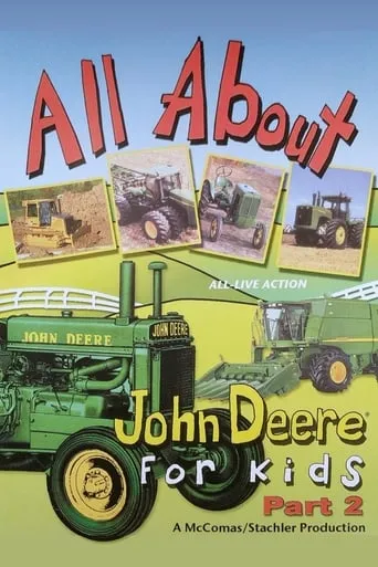 All About John Deere for Kids, Part 2 movie poster - Entertainment content