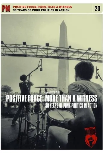 Positive Force: More Than a Witness - 30 Years of Punk Politics in Action movie poster - Entertainment content
