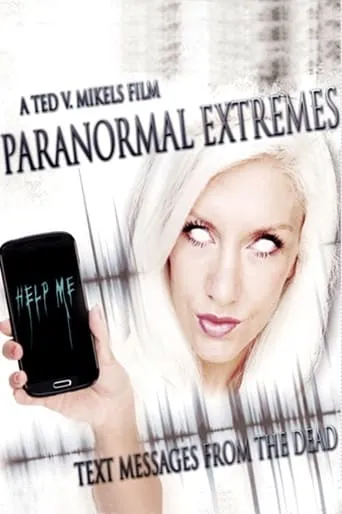 Paranormal Extremes: Text Messages from the Dead movie poster - Rated 4.2/10