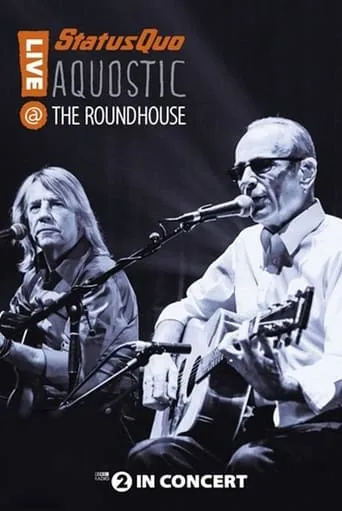 Status Quo: Aquostic - Live at The Roundhouse movie poster - Rated 8/10