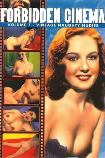 Forbidden Cinema: Volume 7 - Vintage Naughty Nudies movie poster - Rated 6/10